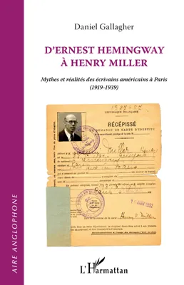D'Ernest Hemingway à Henry Miller, Mythes et réalités des écrivains américains à Paris (1919 - 1939)