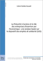 La précarité à Genève et le rôle des entreprises d'insertion par l'économique - une analyse basée sur le dispositif des emplois de solidarité, EdS