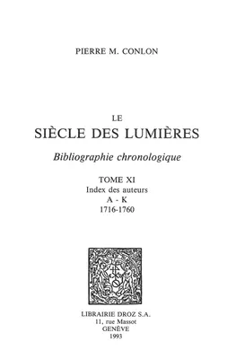 Le Siècle des Lumières : bibliographie chronologique. T. XI, Index des auteurs A-K : 1716-1760