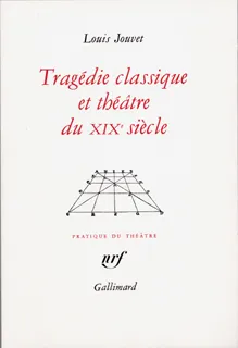 Tragédie classique et théâtre du XIXᵉ siècle, Extraits des cours de Louis Jouvet au Conservatoire (1939-1940)