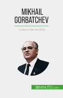 Mikhail Gorbatchev, O último líder da URSS