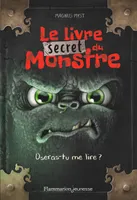Le livre secret du Monstre, Oseras-tu me lire ?