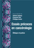 Essais précoces en cancérologie, Éthique et justice