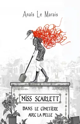 Miss Scarlett dans le cimetière avec la pelle