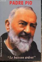Padre Pio - le buisson ardent, le buisson ardent