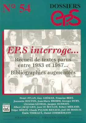 DOSSIER EP.S N54. EP.S INTERROGE... RECUEIL DE TEXTES PARUS ENTRE 1983 ET 1987