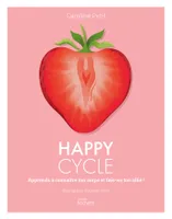 Happy Cycle, Apprends à connaître ton corps et fais-en ton allié !