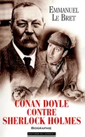 Conan Doyle contre Sherlock Holmes / biographie, biographie