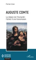 Auguste Comte, La religion de l'Humanité : l'échec d'une transmission