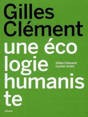 GILLES CLEMENT - UNE ECOLOGIE