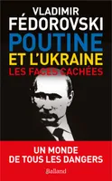 Poutine, l'Ukraine, les faces cachées, Les faces cachées