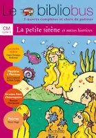 Le Bibliobus n° 5 CM - La Petite Sirène - Livre de l'élève - Ed.2004, 4 oeuvres complètes