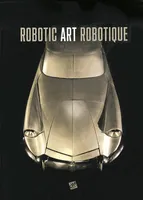 ROBOTIC ART ROBOTIQUE