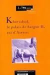 Khorsabad le palais de sargon ii roi d'assyrie : Actes du colloque, actes du colloque