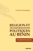 Religion et transformations politiques au Bénin - les spectres du pouvoir