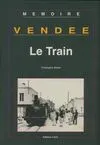 Vendée., 1, Vendée : Le train (Collection 
