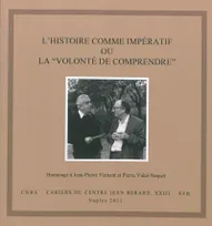 L'histoire comme impératif ou "La volonté de comprendre", actes du colloque en hommage à Jean-Pierre Vernant et Pierre Vidal-Naquet, Naples, 24-27 novembre 2008