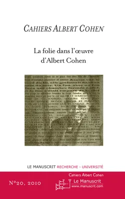 CAHIERS ALBERT COHEN N°20, LA FOLIE DANS L'OEUVRE D'ALBERT COHEN, La folie dans l'oeuvre d'Albert Cohen