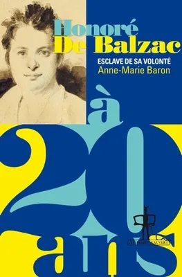 Honoré de Balzac à 20 ans, Esclave de sa volonté
