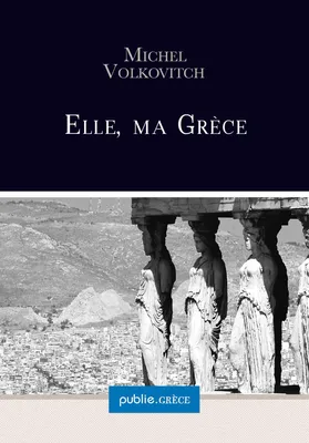Elle, ma Grèce, la collection Grèce est proposée par Michel Volkovitch