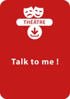 Talk to me !, Une saynète de théâtre à télécharger