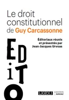 Le droit constitutionnel de Guy Carcassonne, Éditoriaux réunis et présentés par Jean-Jacques Urvoas