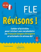 Révisons !  FLE A1-A2, Cahier d’activités pour réviser son vocabulaire en Français langue étrangère et atteindre le niveau A2