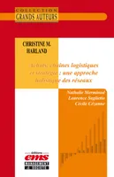 Christine M. Harland - Achats, chaînes logistiques et stratégie : une approche holistique des réseaux