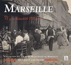 Marseille, Il y a bientôt 100 ans, collection des Archives municipales de Marseille