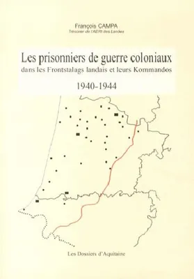 Les prisonniers de guerre coloniaux dans les Frontstalags landais et leurs Kommandos, 1940-1944
