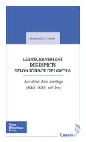 Le discernement des esprits selon Ignace de Loyola, Les aléas d'un héritage (XVIe-XXIe siècles)