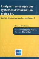 Analyser les usages des systèmes d'information et des TIC: Quelles démarches, quelles méthodes ? Benedetto-Meyer, Marie and Chevallet, Romain, quelles démarches, quelles méthodes ?