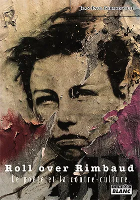 Roll over Rimbaud
, Le poète et la contre-culture

