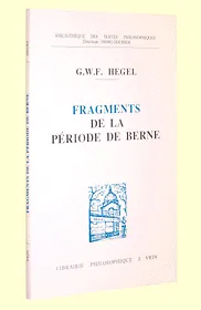 Livres Sciences Humaines et Sociales Philosophie Fragments de la période de Berne (1793-1796), 1793-1796 Georg Wilhelm Friedrich Hegel