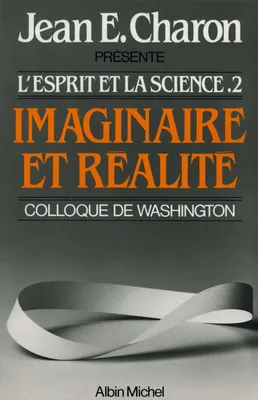 Imaginaire et Réalité, L'Esprit et la Science II (Colloque de Washington)