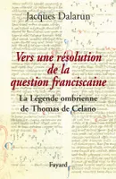 Vers une résolution de la question franciscaine, La Légende ombrienne de Thomas de Celano