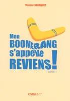 Mon boomerang s'appelle reviens !, Tome 1, Mon boomerang s'appelle reviens t1