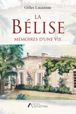 La Bélise, Mémoires d'une vie