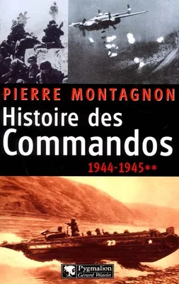 Histoire des commandos., [2], 1944-1945, Histoire des commandos, 1944-1945