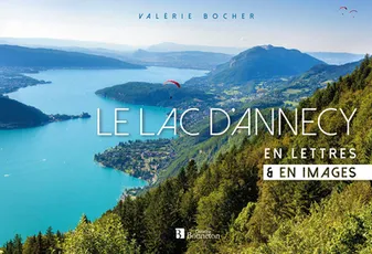 Le lac d'Annecy, En lettres & en images