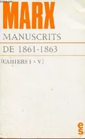 Manuscrits de 1861-1863, cahiers I à V, contribution à la critique de l'économie politique...
