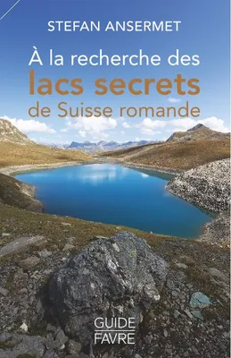 À la recherche des lacs secrets de Suisse romande