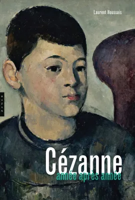 Cézanne, année après année, année après année