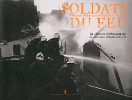 Soldats Du Feu - Histoire Illustrée Des Sapeurs-Po, histoire illustrée des sapeurs-pompiers