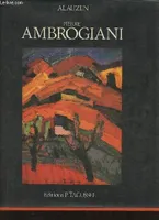 Ambrogiani- La vie et l'oeuvre de Pierre Ambrogiani