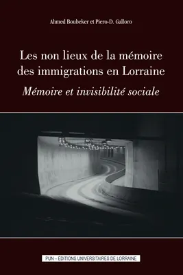 Les non lieux de la mémoire des immigrations en Lorraine, Mémoire et invisibilité sociale