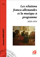Les relations franco-allemandes et la musique à programme, 1830-1914