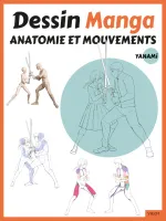 Dessin Manga : Anatomie et mouvements