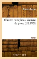 OEuvres complètes. Tome 2. Oeuvres de prose