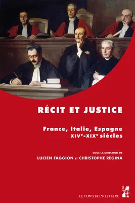 Récit et justice, France, italie, espagne, xive-xixe siècles
